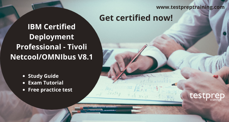 IBM Certified Deployment Professional - Tivoli Netcool/OMNIbus V8.1 Online Tutorial