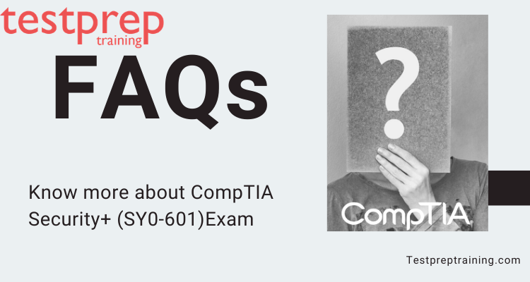 CompTIA Security+ (SY0-601) FAQs - Testprep Training Tutorials