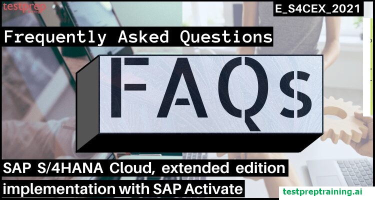 SAP E_S4CEX_2021: Exam FAQs