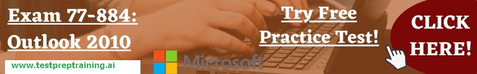 Exam 77-884: Outlook 2010 free practice test
