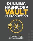 Running HashiCorp Vault in Production book by Dan McTeer and Bryan Krausen.