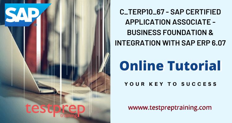 C_TERP10_67 SAP Business Foundation & Integration with SAP ERP 6.07