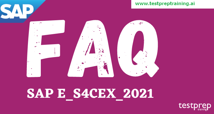 SAP E_S4CEX_2021 FAQ