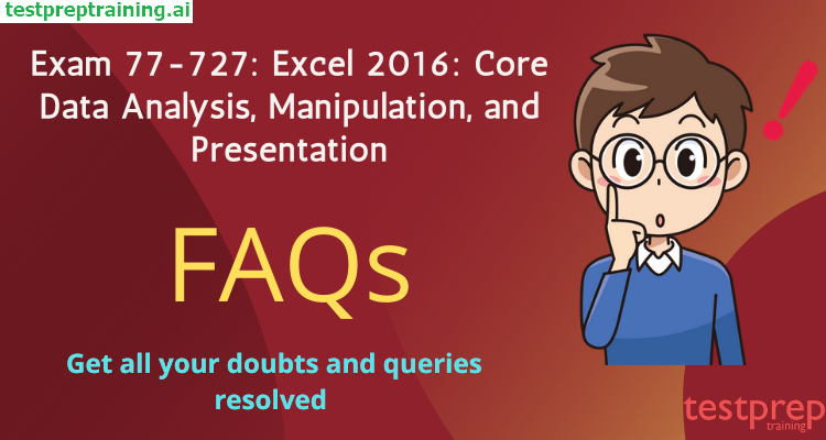 Exam 77-727: Excel 2016 Core Data Analysis Manipulation and Presentation FAQs