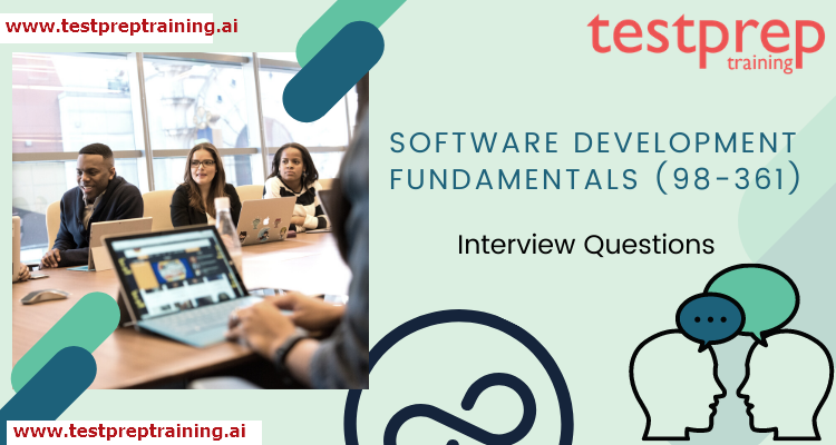 Software Development Fundamentals (98-361) Interview Questions