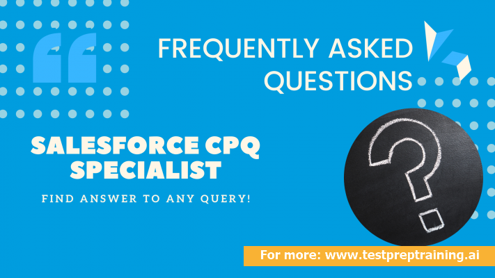 Salesforce CPQ Specialist FAQ