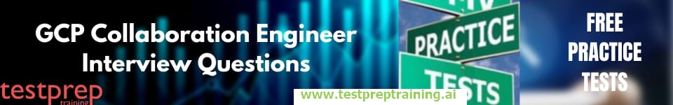 GCP Collaboration Engineer practice tests