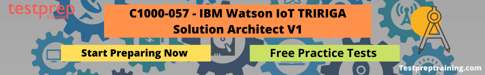 C1000-057 - IBM Watson IoT TRIRIGA Solution Architect V1 Practice Test