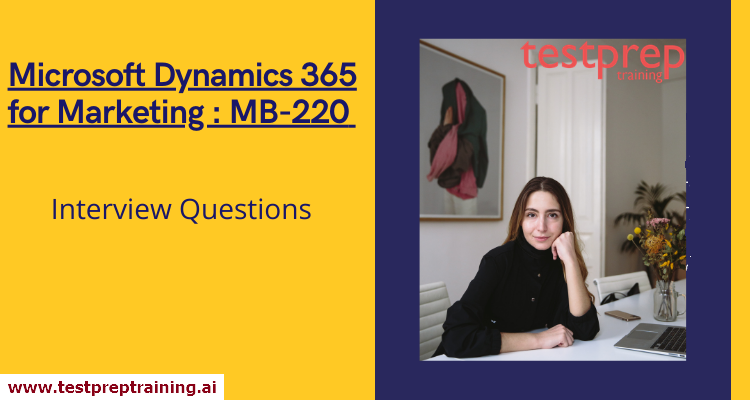 Microsoft Dynamics 365 for Marketing : MB-220 Interview Questions