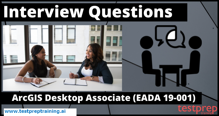 ArcGIS Desktop Associate Interview Questions