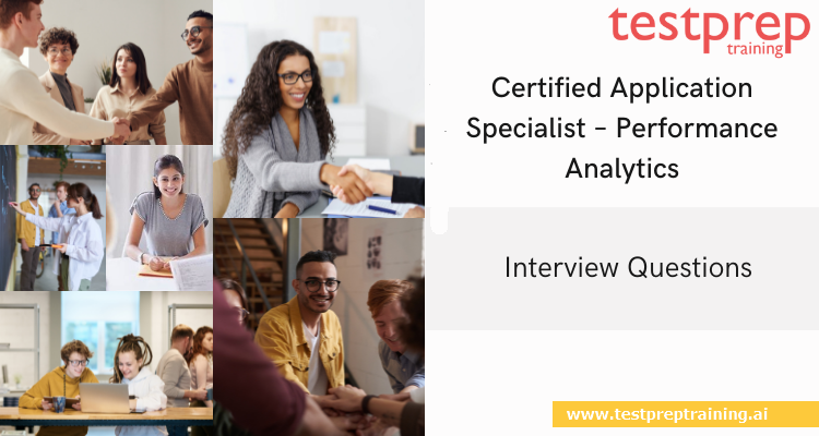 Certified Application Specialist – Performance Analytics Interview questions