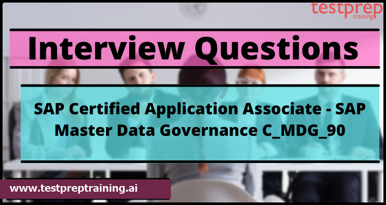 SAP Certified Application Associate - SAP Master Data Governance C_MDG_90 Interview Questions