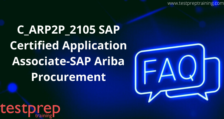 C_ARP2P_2105 SAP Certified Application Associate-SAP Ariba Procurement FAQs