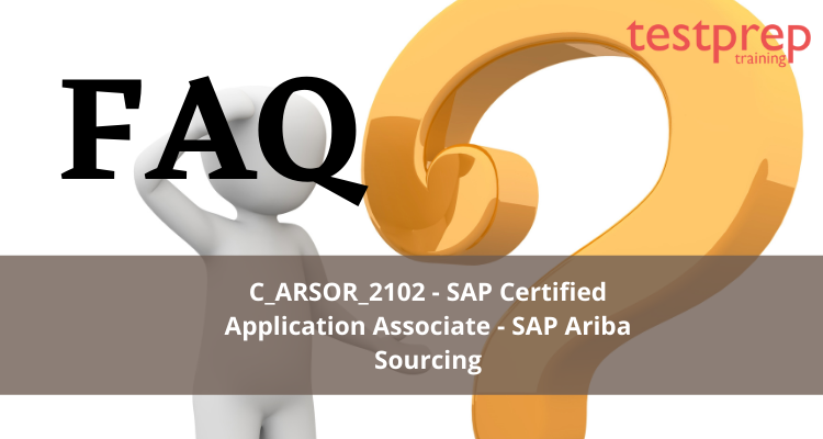 C_ARSOR_2102 - SAP Certified Application Associate - SAP Ariba Sourcing FAQ