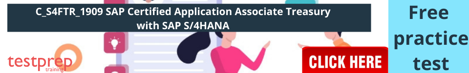 C_S4FTR_1909 SAP Certified Application Associate Treasury with SAP S/4HANA practice tests