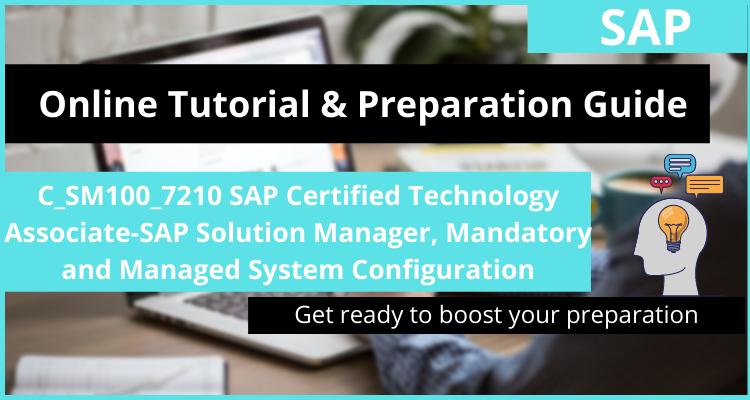 C_SM100_7210 SAP Certified Technology Associate-SAP Solution Manager, Mandatory and Managed System Configuration online tutorial