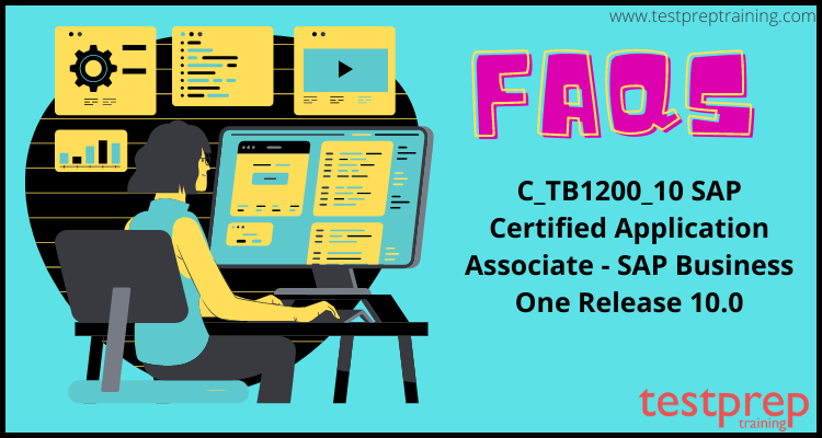 C_TB1200_10 SAP Certified Application Associate - SAP Business One Release 10.0 FAQs