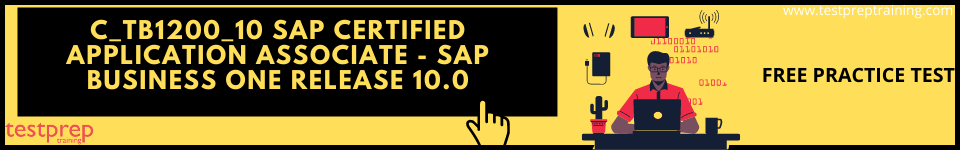 C_TB1200_10 SAP Certified Application Associate - SAP Business One Release 10.0 practice tests