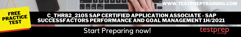 C_THR82_2105 SAP Certified Application Associate - SAP SuccessFactors Performance and Goal Management 1H/2021 free practice test