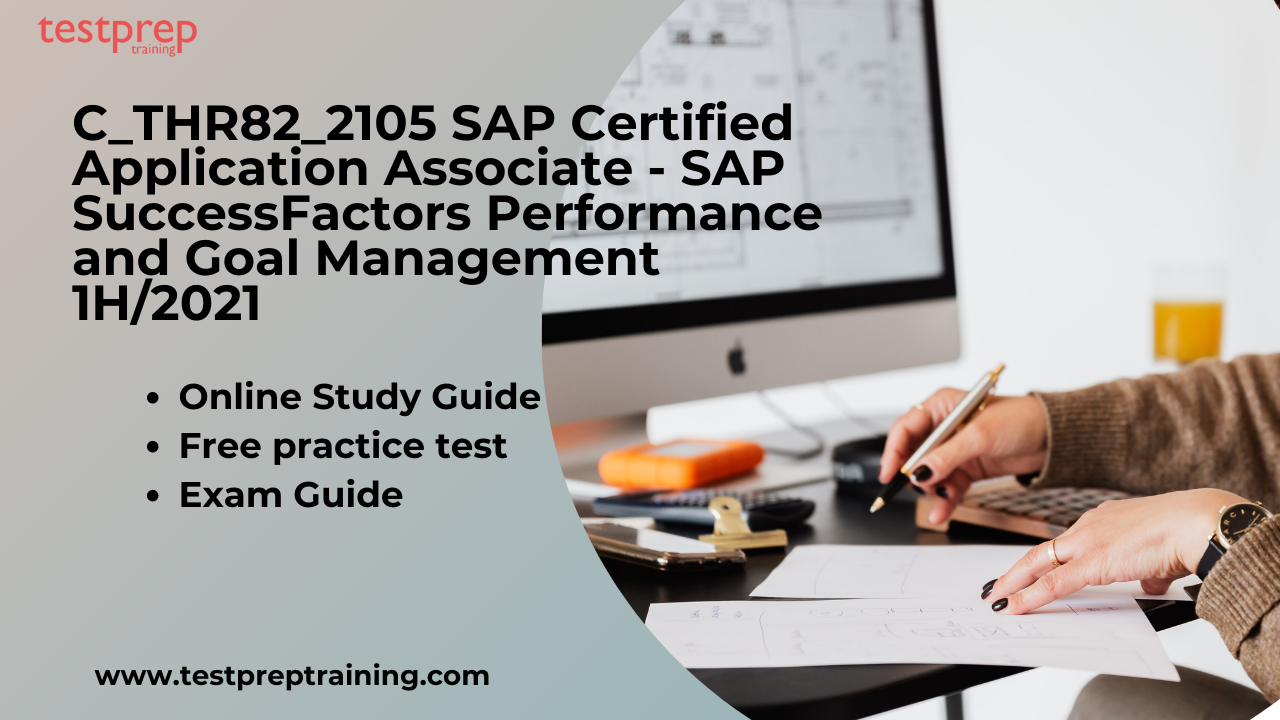 C_THR82_2105 SAP Certified Application Associate - SAP SuccessFactors Performance and Goal Management 1H/2021 online guide