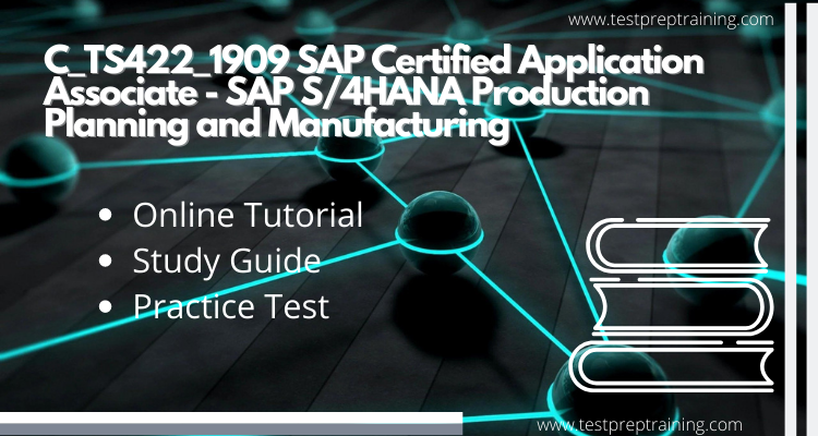 C_TS422_1909 SAP Certified Application Associate - SAP S4HANA Production Planning and Manufacturing online tutorial