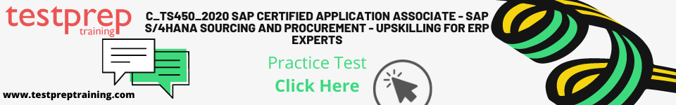 C_TS450_2020 SAP Certified Application Associate - SAP S/4HANA Sourcing and Procurement - Upskilling for ERP Experts Practice Test