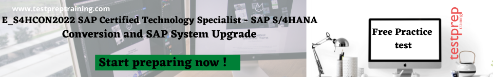 E_S4HCON2022 SAP Certified Technology Specialist - SAP S/4HANA Conversion and SAP System Upgrade free practice test