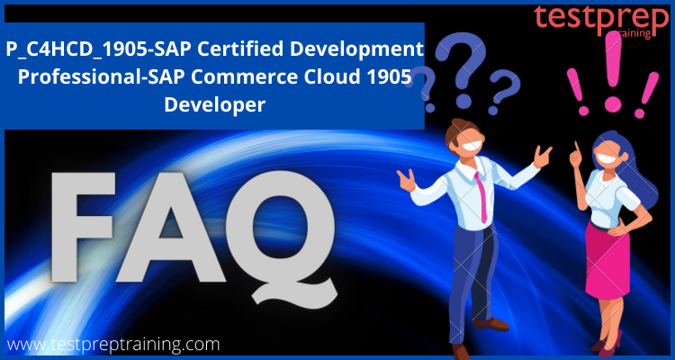 P_C4HCD_1905-SAP Certified Development Professional-SAP Commerce Cloud 1905 Developer FAQs