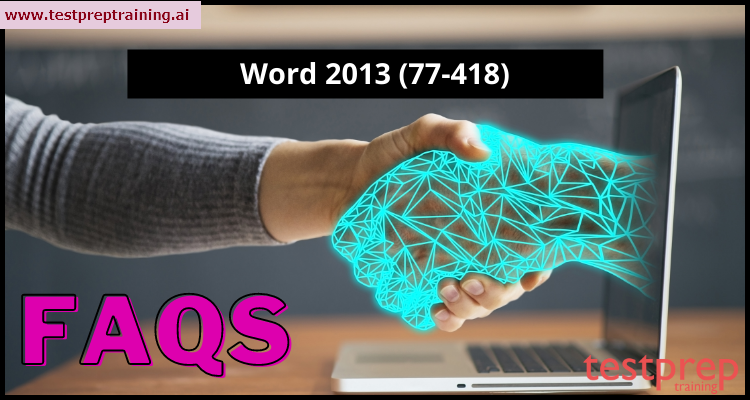 Word 2013 (77-418) exam FAQs