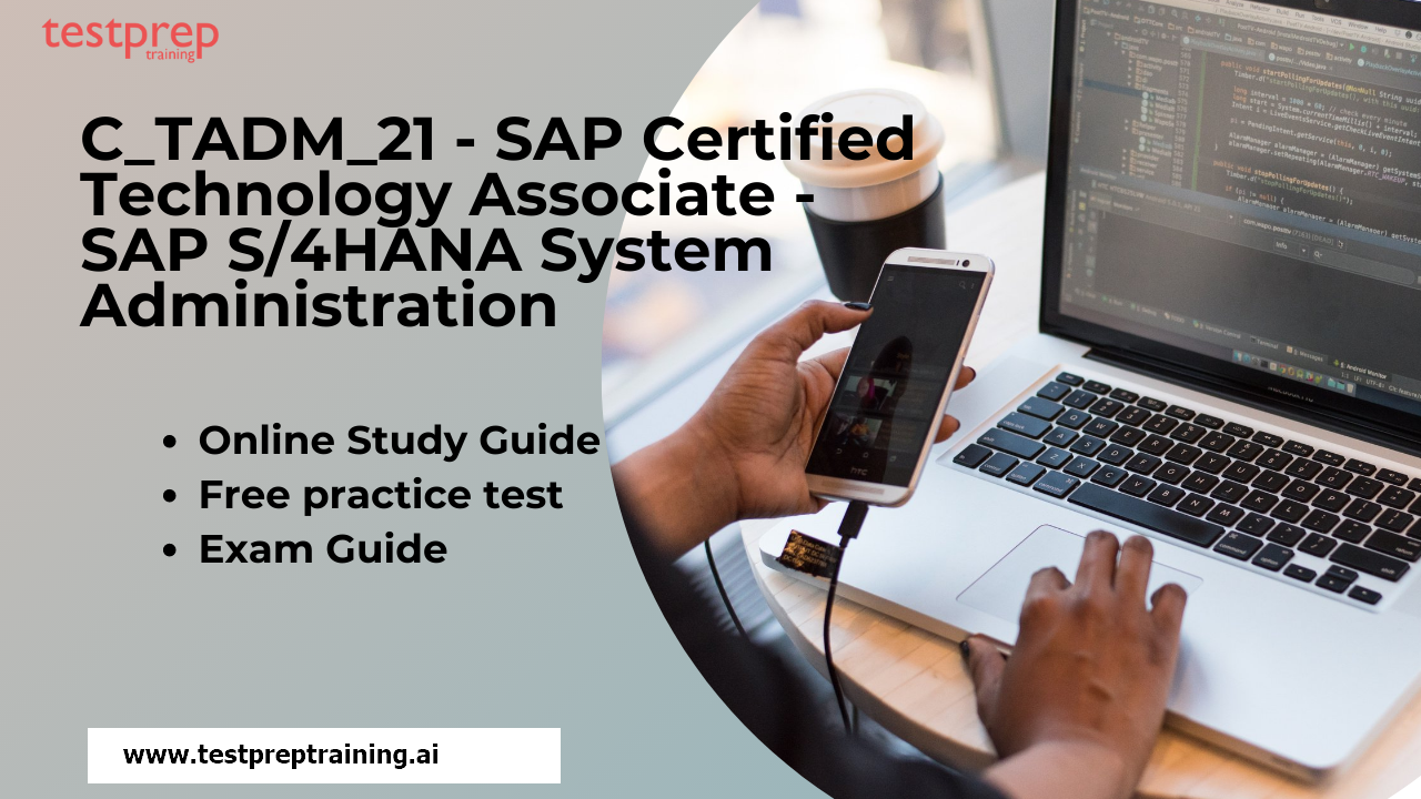 C_TADM_21 - SAP Certified Technology Associate - SAP S/4HANA System Administration exam guide