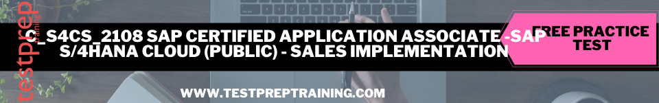 C_S4CS_2108 SAP Certified Application Associate -SAP S/4HANA Cloud (public) - Sales Implementation Free practice test