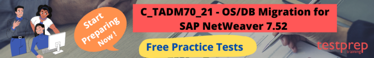 C_TADM70_21 - OS/DB Migration for SAP NetWeaver 7.52 Free Practice Test