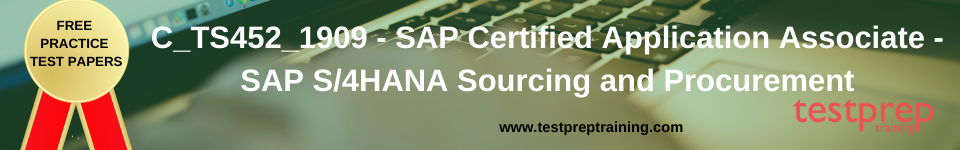 C_TS452_1909 - SAP Certified Application Associate - SAP S/4HANA Sourcing and Procurement free practice test