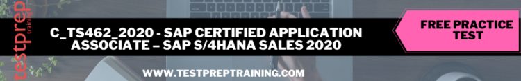 C_TS462_2020 - SAP Certified Application Associate – SAP S/4HANA Sales 2020 free practice test