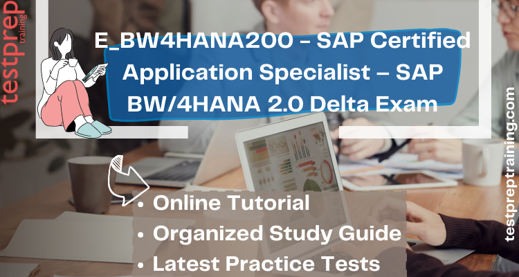 E_BW4HANA200 - SAP Certified Application Specialist – SAP BW/4HANA 2.0 Delta Exam Tutorial