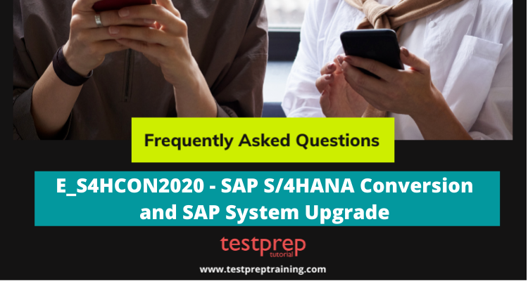 E_S4HCON2020 - SAP S/4HANA Conversion and SAP System Upgrade FAQs