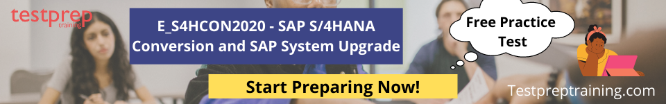 E_S4HCON2020 - SAP S/4HANA Conversion and SAP System Upgrade Free Practice Test