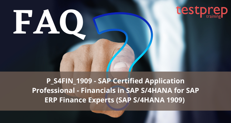 SAP Certified Application Professional - Financials in SAP S/4HANA for SAP ERP Finance Experts (SAP S/4HANA 1909) FAQ