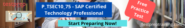 P_TSEC10_75 - SAP Certified Technology Professional Free Practice Test