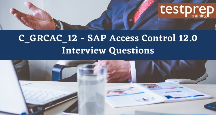 C_GRCAC_12 - SAP Certified Application Associate - SAP Access Control 12.0 interview questions
