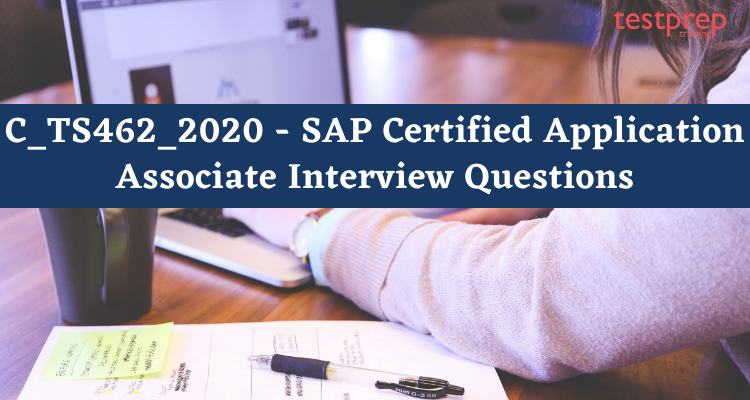 C_TS462_2020 - SAP Certified Application Associate Interview Questions