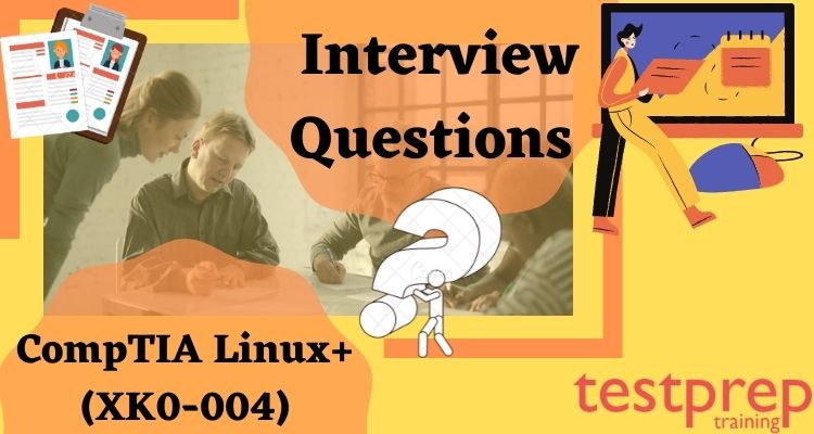 CompTIA Linux+ (XK0-004) Interview Questions - Testprep Training Tutorials