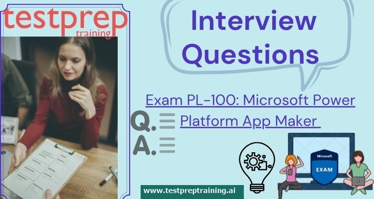 Exam PL-100: Microsoft Power Platform App Maker Interview Questions