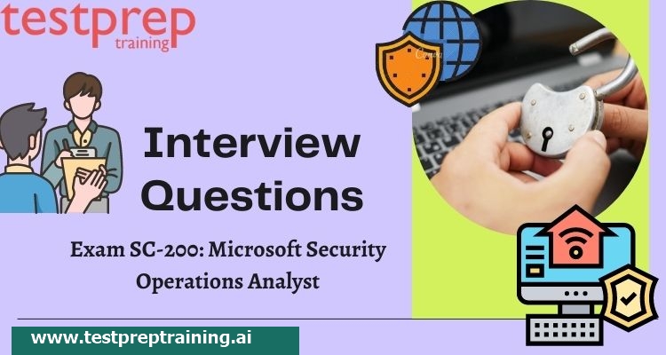 Exam SC-200: Microsoft Security Operations Analyst Interview Questions