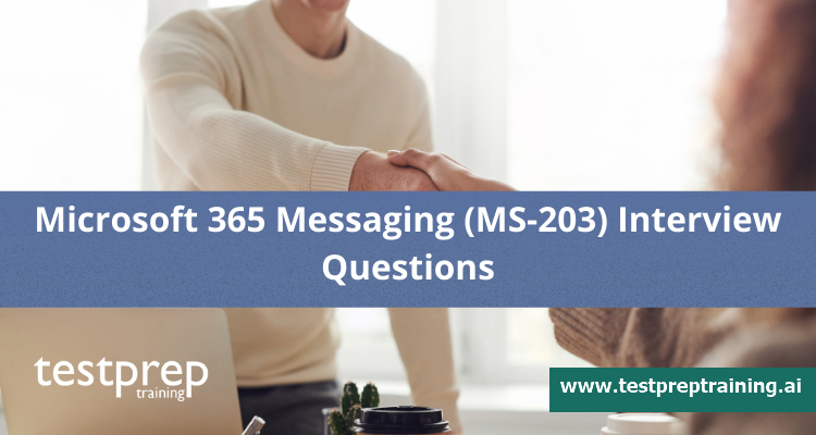 Microsoft 365 Messaging (MS-203) Interview Questions