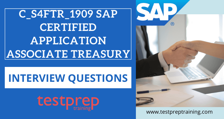 C_S4FTR_1909 - SAP Certified Application Associate Treasury Interview Questions