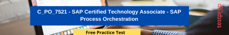 C_PO_7521 - SAP Certified Technology Associate - SAP Process Orchestration free practice test