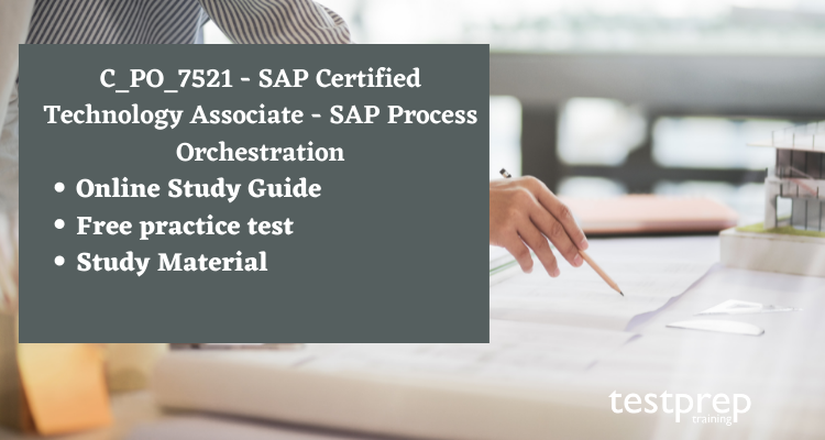 C_PO_7521 - SAP Certified Technology Associate - SAP Process Orchestration exam guide