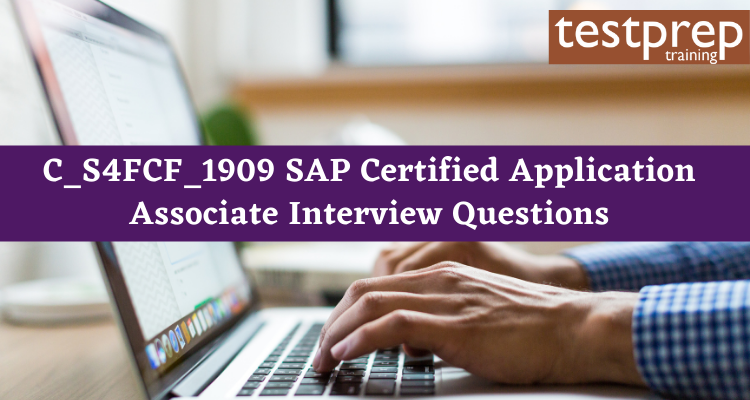 C_S4FCF_1909 SAP Certified Application Associate Interview Questions