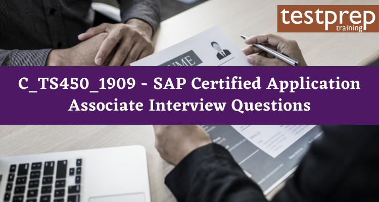 C_TS450_1909 - SAP Certified Application Associate Interview Questions
